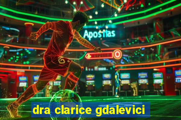 dra clarice gdalevici